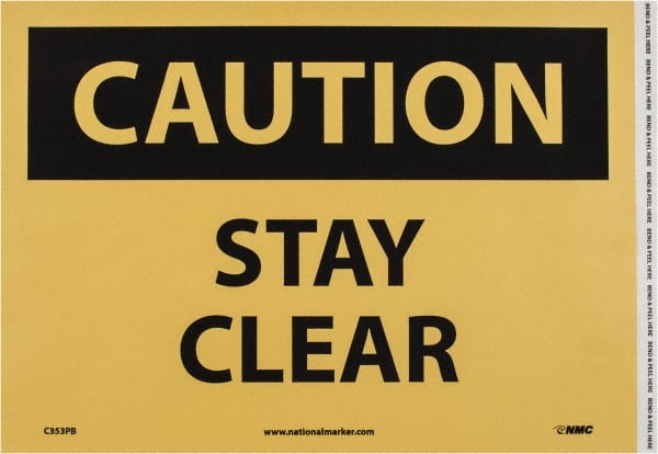 NMC Caution Stay Clear, 10 Long x 14 Wide, PressureSensitive Vinyl Safety Sign